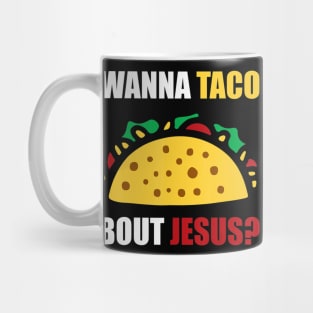 Wanna Taco Bout Jesus Mug